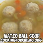matzo ball soup recipe for cancer and chemotherapy by chef ryan callahan and cooking for chemo