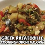 greek ratatouille recipe for cancer and chemotherapy by chef ryan callahan and cooking for chemo