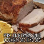 pork loin in orange sauce recipe for cancer and chemotherapy by chef ryan callahan and cooking for chemo