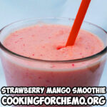 strawberry mango smoothie recipe for cancer and chemotherapy by chef ryan callahan and cooking for chemo