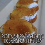 ricotta and peach bruchetta recipe for cancer and chemotherapy by chef ryan callahan and cooking for chemo